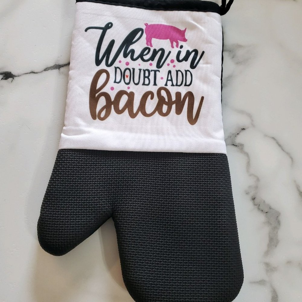 When in doubt add Bacon Oven Mitt